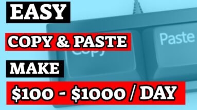 Earn $100 - $1,000 A Day With Copy And Paste