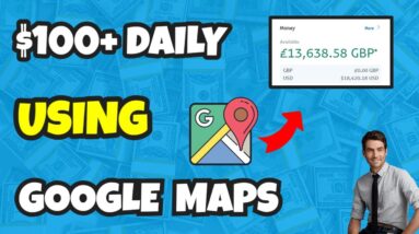 How To Make Money with Google Maps [$100+ PER DAY] Step-By-Step