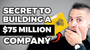 Secrets To Building A $75 Million Dollar Company (From Scratch!)