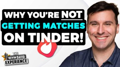 Why You’re NOT Getting Matches on Tinder (And How to Get More!) | The Kevin David Experience EP 35