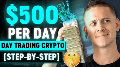 EASY $500 A Day Crypto Day Trading for Beginners (Step by Step Guide)