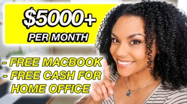 $5000 Per Month Remote Jobs, Free MacBook and Home Office Cash!