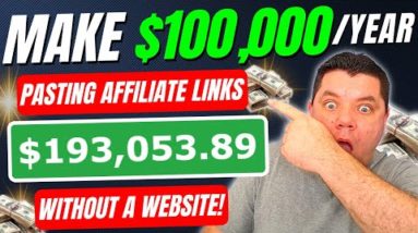 How To Promote Affiliate Links WITHOUT a Website For Free and Earn $100,000 Per Year