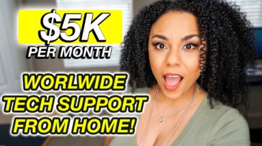 $5000 Per Month Remote Tech Support Worldwide!