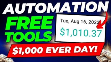 How To Use FREE AUTOMATION Tools To Make Money Online And Earn $1,000 a Day EVERY DAY!