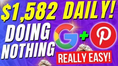 Ridiculously EASY $1,586 Daily "DOING NOTHING" Using Google & Pinterest Affiliate Marketing!