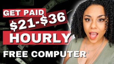 Get Paid $21-$36/Hour From Home Remote Jobs! Free Computer!