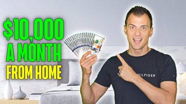 Make $10,000 A Month With Easy Work From Home Jobs (No Degree Needed)