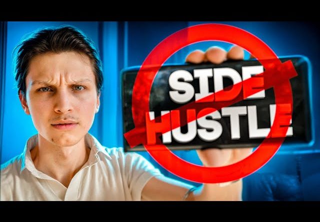 Want to Make Money? DON'T Start a Side Hustle.